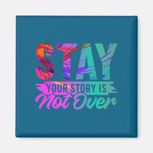 Your Story Is Not Over Stay Shirt Suicide Preventi マグネット (正面)