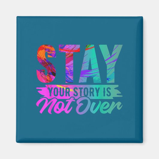 Your Story Is Not Over Stay Shirt Suicide Preventi マグネット (正面)