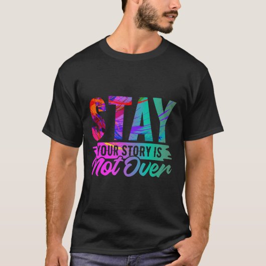 Your Story Is Not Over Stay Shirt Suicide Preventi Tシャツ (正面)