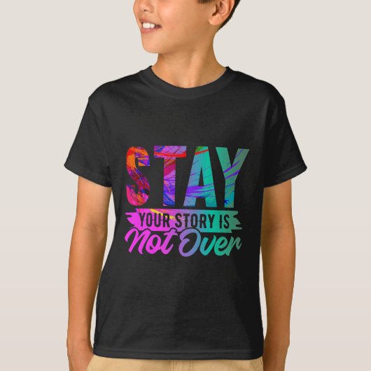 Your Story Is Not Over Stay Shirt Suicide Preventi Tシャツ (正面)