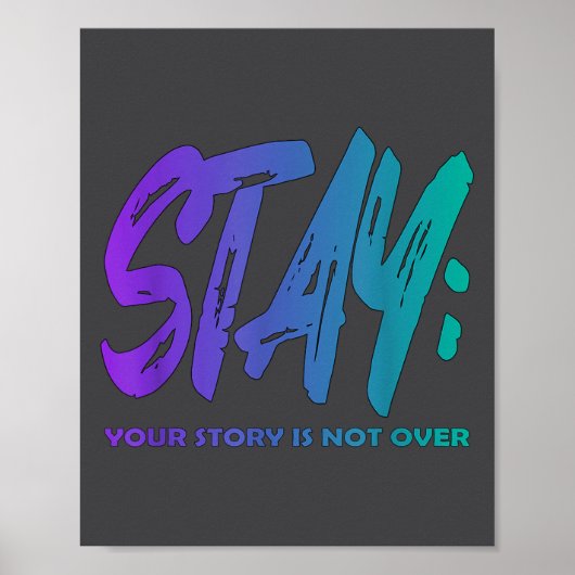 Your Story Is Not Over Stay Suicide Prevention Awa ポスター (正面)