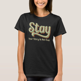 Your Story Is Not Over Stay Suicide Prevention Awa Tシャツ