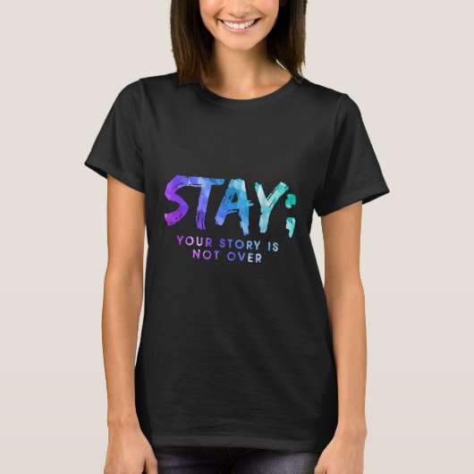 Your Story Is Not Over Stay Suicide Prevention Awa Tシャツ (正面)