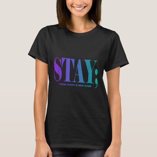 Your Story Is Not Over Stay Suicide Prevention Awa Tシャツ (正面)