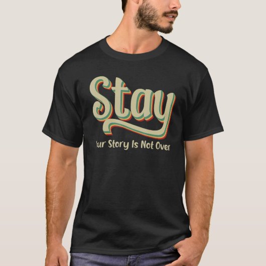 Your Story Is Not Over Stay Suicide Prevention Awa Tシャツ (正面)