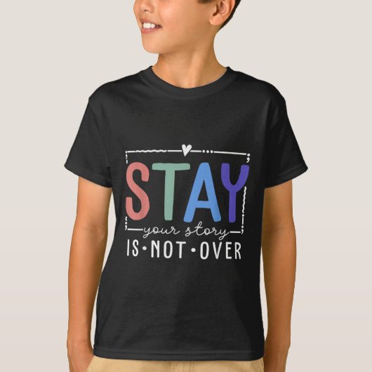 Your Story Is Not Over Stay Suicide Prevention Awa Tシャツ (正面)