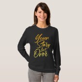 Your Story Isn't Over Hand Written Brush Stroke Le Tシャツ (正面フル)