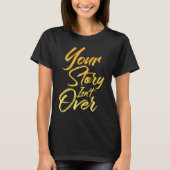 Your Story Isn't Over Hand Written Brush Stroke Le Tシャツ (正面)