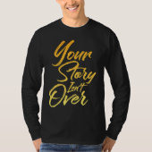 Your Story Isn't Over Hand Written Brush Stroke Le Tシャツ (正面)