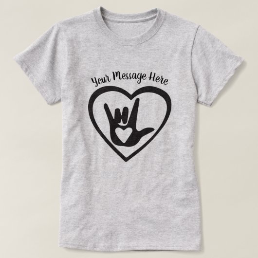 Your Text Here - I Love You in Sign Language Tシャツ (デザイン正面)