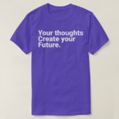 Your Thoughts Create Your Future Motivational Quot Tシャツ (デザイン正面)