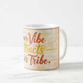 Your Vibe Attracts Your Tribe 4 コーヒーマグカップ (正面右)