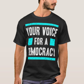 Your voice for democracy tシャツ