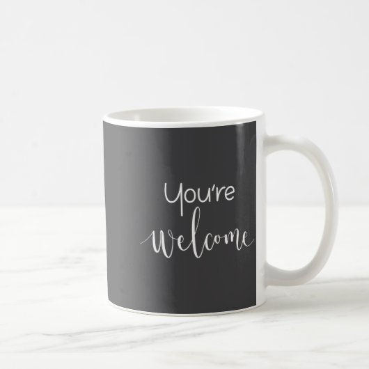 Your Welcome Fun Novelty Saying Quote You're Welco コーヒーマグカップ (右)