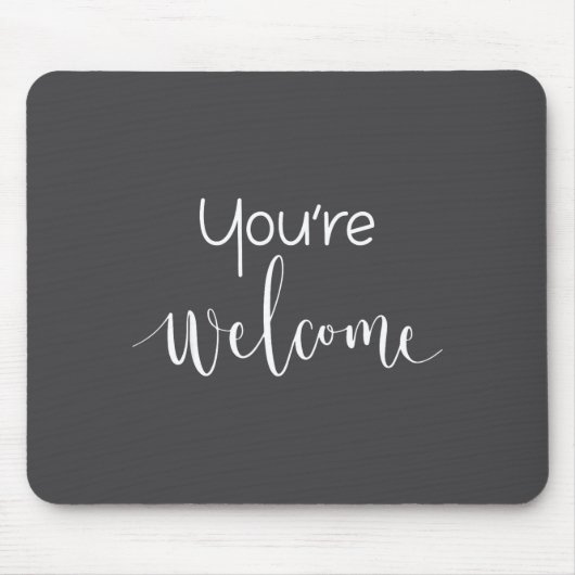 Your Welcome Fun Novelty Saying Quote You're Welco マウスパッド (正面)