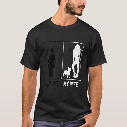 Your Wife My Wife French Bulldog  Frenchie For Hus Tシャツ (正面)