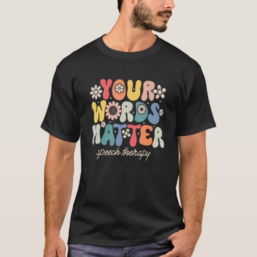 Your Words Matter Speech Therapy Therapist Sped Te Tシャツ (正面)