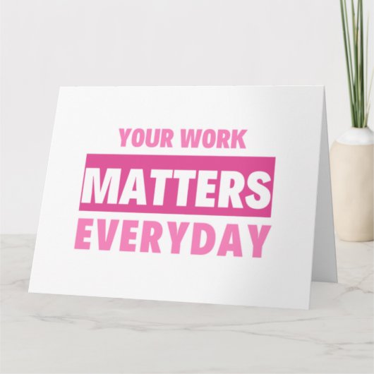 Your Work Matters Everyday 2 カード (正面)