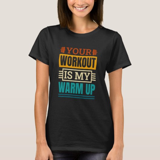 Your Workout Is My Warm Up Powerlifter Powerliftin Tシャツ (正面)