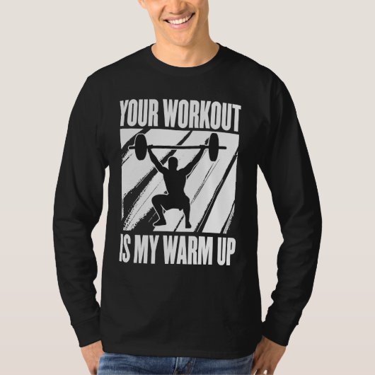 Your Workout Is My Warm Up Training Motivation Lif Tシャツ (正面)
