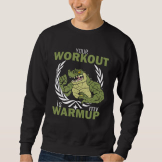 Your Workout Is My Warm Up  Workout Fitness Gym Pu スウェットシャツ