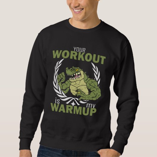 Your Workout Is My Warm Up  Workout Fitness Gym Pu スウェットシャツ (正面)
