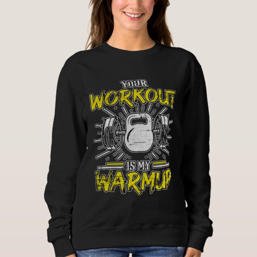 Your Workout Is My Warmup Fitness Bodybuilding Gru スウェットシャツ (正面)