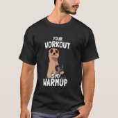 Your workout is my warmup weight training funny bo tシャツ (正面)