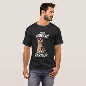 Your workout is my warmup weight training funny bo tシャツ (正面フル)