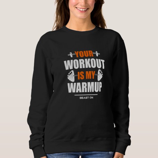 Your Workout is Warmup Orange Gym Fitness Bodybuil スウェットシャツ (正面)