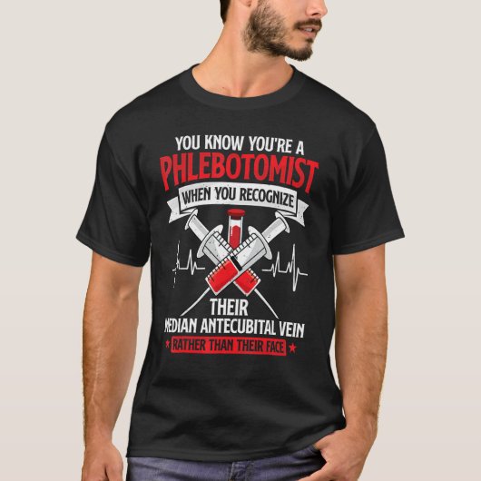 You're A Phlebotomist Funny Phlebotomy Technician Tシャツ (正面)