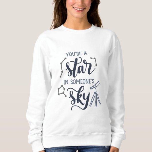 You're a Star in Someone's Sky – スウェットシャツ (正面)