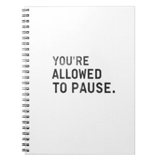 "You're Allowed to Pause." ノートブック