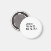 "You're Allowed to Pause." マグネット (正面/裏面)