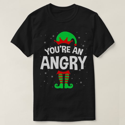 You're An Angry Christmas Elf Lover Matching Famil Tシャツ (デザイン正面)