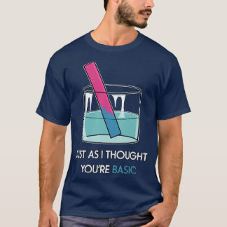 Youre Basic Litmus Test おもしろい Chemistry Pun STEM H Tシャツ