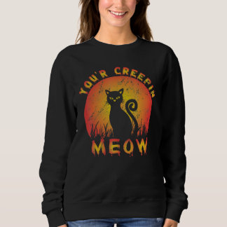 You're Creepin Meowt Halloween Cat スウェットシャツ