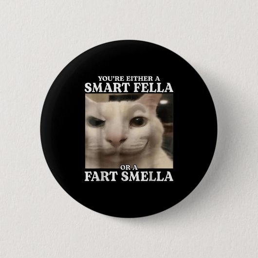 You're Either A Smart Fella Or A Fart Smella Cat F 缶バッジ (正面)