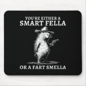 You're Either A Smart Fella Or A Fart Smella Funny マウスパッド (正面)