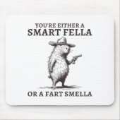 You're Either A Smart Fella Or A Fart Smella Funny マウスパッド (正面)