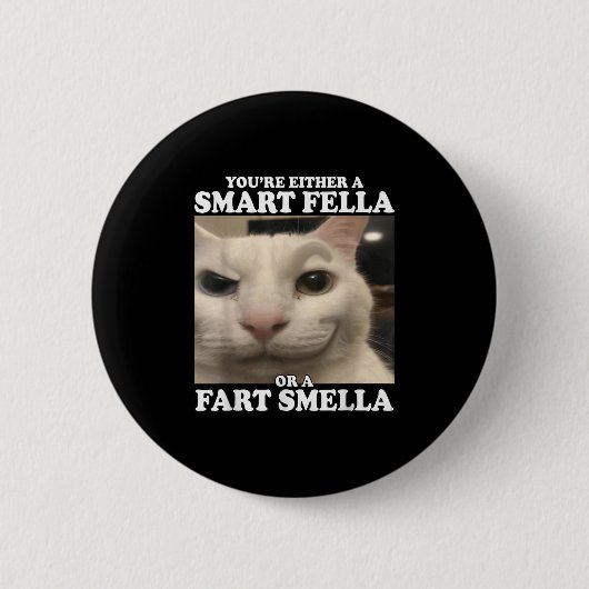 You're Either A Smart Fella Or A Fart Smella Funny 缶バッジ (正面)