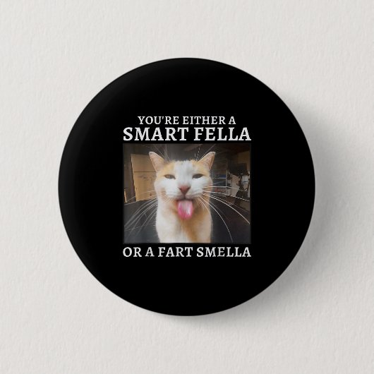 You're Either A Smart Fella Or A Fart Smella Funny 缶バッジ (正面)