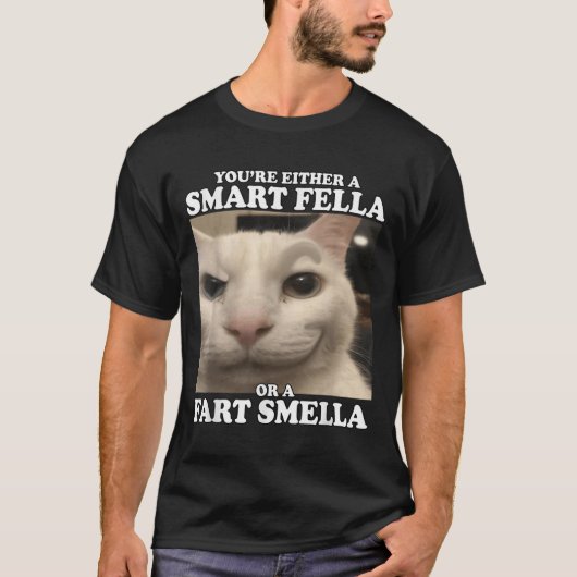 You're Either A Smart Fella Or A Fart Smella Funny Tシャツ (正面)