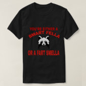 You're Either A Smart Fella Or A Fart Smella Funny Tシャツ (デザイン正面)