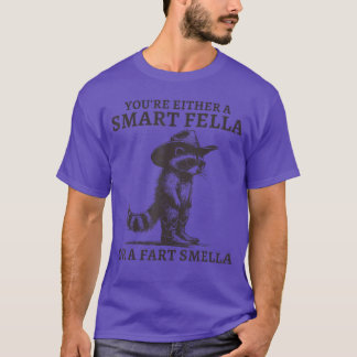 Youre Either A Smart Fella Or A Fart Smella Vintag Tシャツ