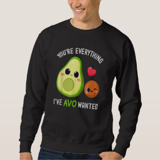 You're Everything Avo Wanted Avocado スウェットシャツ