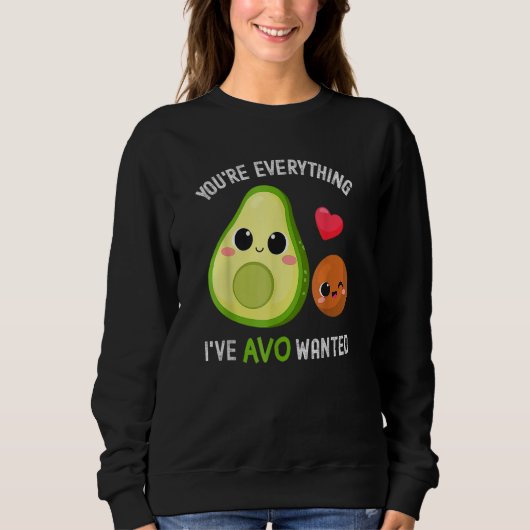 You're Everything Avo Wanted Avocado スウェットシャツ (正面)