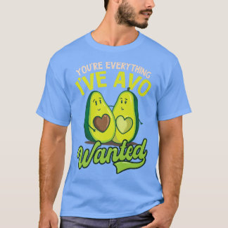 Youre Everything Ive Avo Wantedデザインアボカド Tシャツ