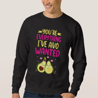 You're Everything I've AVO Wanted Food Pun スウェットシャツ