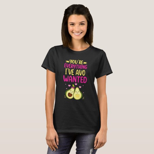 You're Everything I've AVO Wanted Food Pun Tシャツ (正面フル)